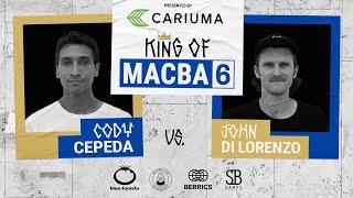 King Of MACBA 6: Cody Cepeda Vs. John Di Lorenzo - Round 3: Presented By Cariuma