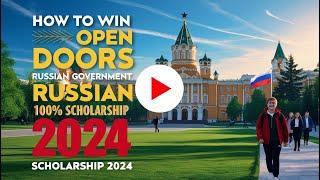 HOW TO WIN OPEN DOORS RUSSIAN GOVERNMENT 100% SCHOLARSHIP 2024