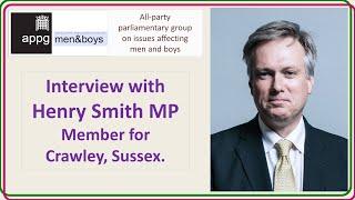 Henry Smith: the Men&Boys APPG Interview.