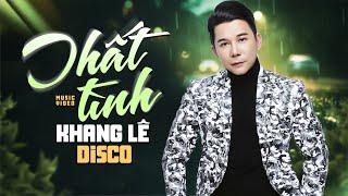 THẤT TÌNH - Khang Lê DISCO | Nhạc Sôi Động Đỉnh Nhất Năm 2024