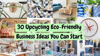 Starting an Upcycling Business But What Could I Upcycle? 30 Business Ideas You Can Start Now