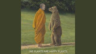 We Plants Are Happy Plants