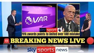 PREMIER LEAGUE AND FIFA AWARD MAN UNITED 3 POINTS AFTER VAR CHAOS