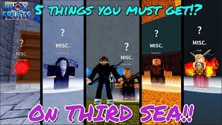 (Blox Fruits) 5 Things you must get on THIRD SEA!?