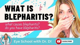 What is blepharitis? | What causes blepharitis? | Do you have blepharitis? | An Eye Doctor Explains