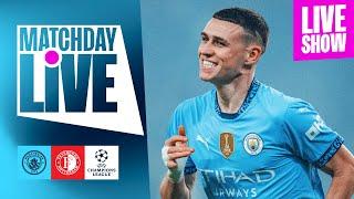 WATCH NOW! CITY V FEYENOORD | CHAMPIONS LEAGUE | MATCHDAY LIVE