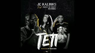 JC kalinks - TETI -  feat Swizzy Ni Swizzy & Shamuda