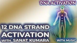 DNA ACTIVATION: 12 DNA STRAND ACTIVATION with Sanat Kumara (Now with music)