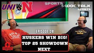 The Husker Doc Talk Podcast: Episode 24: Huskers Blow Out UNI, This Week Illinois