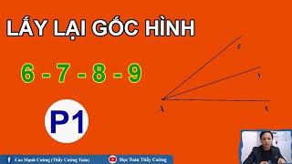 LẤY LẠI GỐC HÌNH 6-7-8-9 CHO HỌC SINH MẤT GỐC – THẦY CƯỜNG – P1
