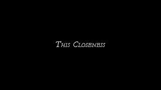 THIS CLOSENESS by Kit Zauhar /// Trailer