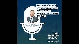 #10 | Exploring Türkiye’s Investment Journey: Insights from Nathaniel Rothschild of Volex