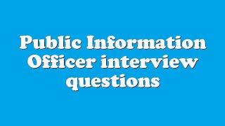 Public Information Officer interview questions