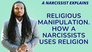 A NARCISSIST EXPLAINS: RELIGION AN NARCISSISM. HOW A NARCISSIST COULD USE YOUR RELIGION AGAINST YOU