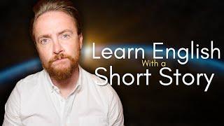 Learn English With A Short Story | Alone Among The Stars (British English *Study* Lesson)