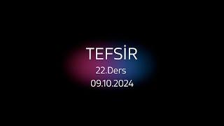 TEFSİR 22.Ders 09.10.2024