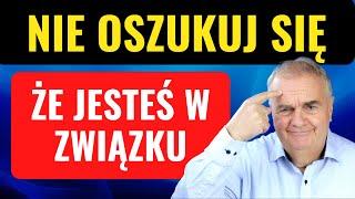 Prawdziwy związek czy tylko zmyłka? Jak rozpoznać, że nie jesteś z właściwą osobą