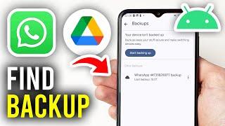 How To Find WhatsApp Backup Data On Google Drive - Full Guide