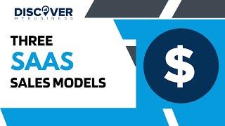 Three SAAS Sales Models