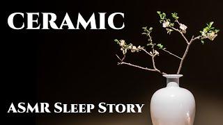 ASMR - History of Ceramic (Bedtime Story)