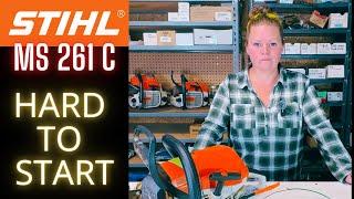 Stihl MS 261 CM Chainsaw  --  HARD TO START  -- WON'T PULL OVER --  Why?