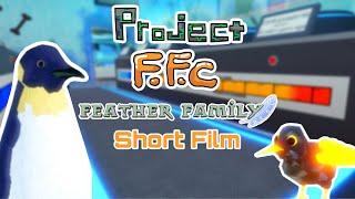 Project F.F.C (Voiced Feather Family Short Film)