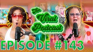 The Viral Podcast Ep. 143