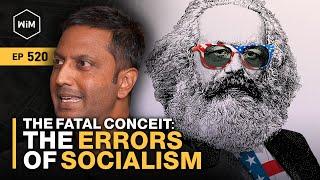 The Fatal Conceit: The Errors of Socialism with Aneesh Karve (WiM520)