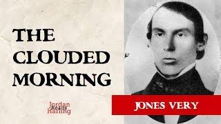 The Clouded Morning - Jones Very poem reading | Jordan Harling Reads