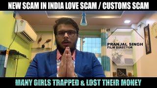 FILM DIRECTOR PRANJAL SINGH SHARED ABOUT NEW SCAM IN INDIA LOVE & CUSTOMS SCAM