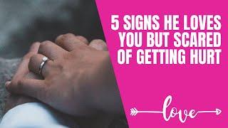 5 signs he loves you but scared of getting hurt #datingadvice #signshelovesyou