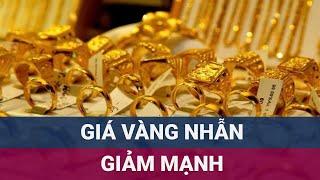 Giá vàng nhẫn hôm nay "tiếp đà" giảm mạnh: Liệu đã xuống mức kỷ lục? | VTC Now