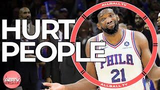 JOEL EMBIID: HURT PEOPLE HURT PEOPLE