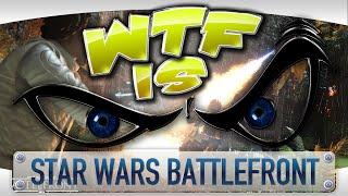 ► WTF Is... - Star Wars: Battlefront ?