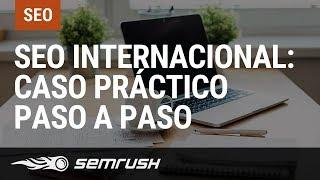 SEO Internacional: Caso práctico paso a paso