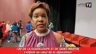 CAF de la Guadeloupe et de Saint-Martin : L'enfant au cœur de la séparation