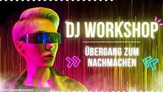 DJ Workshop Germany  DJ Übergang zum nachmachen (Anleitung)