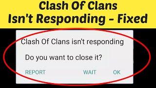 Fix Clash of Clans Isn't Responding Error || Fix Clash of Clans Not Working Problem 2022