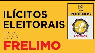 𝐑𝐄𝐒𝐔𝐌𝐎 𝐆𝐄𝐑𝐀𝐋 𝐃𝐀 𝐂𝐀𝐌𝐏𝐀𝐍𝐇𝐀 𝐄𝐋𝐄𝐈𝐓𝐎𝐑𝐀𝐋: ILICITOS ELEITORAIS DA FRELIMO