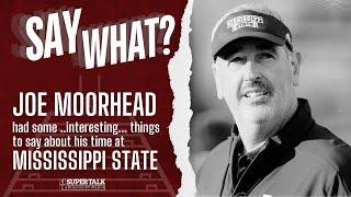 Joe Moorhead had some INTERESTING things to say about Mississippi State