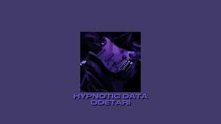 Odetari - HYPNOTIC DATA ( !!! SLOWED + REVERB !!! )