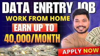 Work from Home Data Entry Jobs | Earn Up to ₹40,000/Month