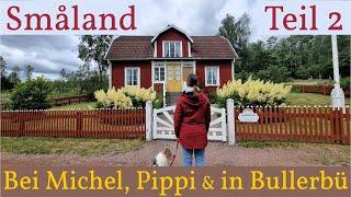 Wunderschönes Småland  | Teil 2 | Wir sind bei Michel, Pippi & in Büllerbü 