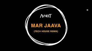 MAR JAAVA (TECH HOUSE REMIX) | AVNEET | BOLLY TECH HOUSE