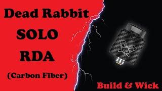 Dead Rabbit Solo RDA (Carbon Fiber) - Building and wicking