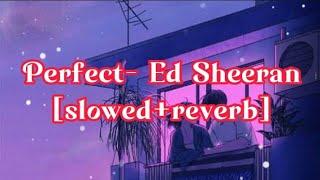 Ed Sheeran - perfect [slowed+reverb] || #perfect #edsheeran #slowed