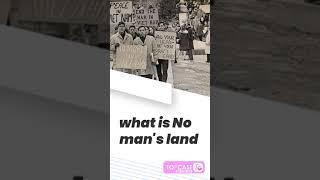 What is No mans land? TOPCAST #shorts