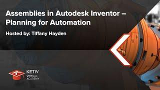 Assemblies in Autodesk Inventor – Planning for Automation | KETIV Virtual Academy