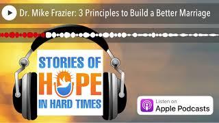 Dr. Mike Frazier: 3 Principles to Build a Better Marriage