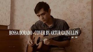 BOSSA DORADO  - COVER BY ARTUR GAINULLIN